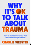 Why It's Ok to Talk about Trauma