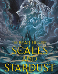 Bear House: Scales and Stardust