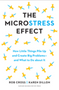 Microstress Effect, The: How Little Things Pile Up and Create Big Problems