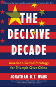 Decisive Decade, The: American Grand Strategy for Triumph Over China