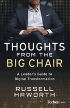 Thoughts from the Big Chair: A Leader's Guide to Digital Transformation 