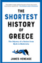 Shortest History of Greece, The: The Odyssey of a Nation from Myth to Modernity 